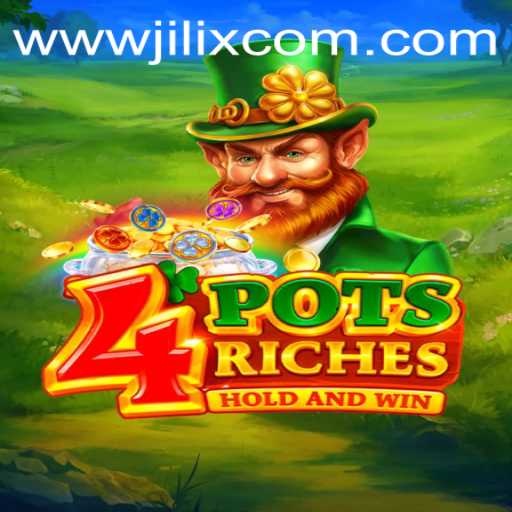 Discover the Exciting World of 4potsriches with JILIX.VIP