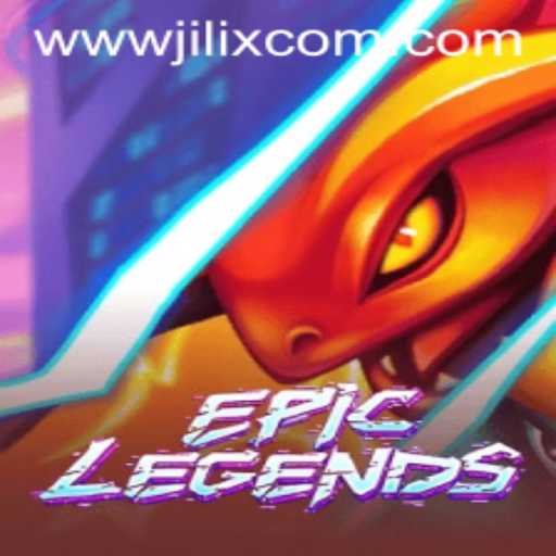 EpicLegends: A Thrilling Adventure in the Gaming Universe with JILIX.VIP