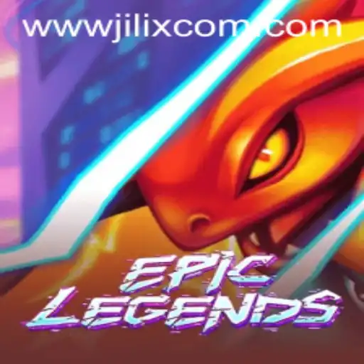 EpicLegends: A Thrilling Adventure in the Gaming Universe with JILIX.VIP