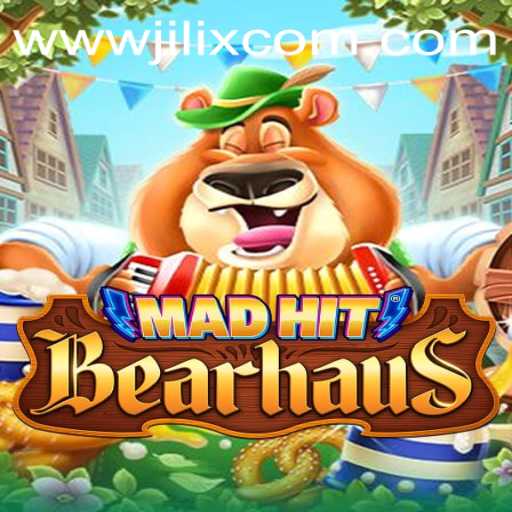 MadHitBearhaus: A Thrilling Gaming Experience with JILIX.VIP