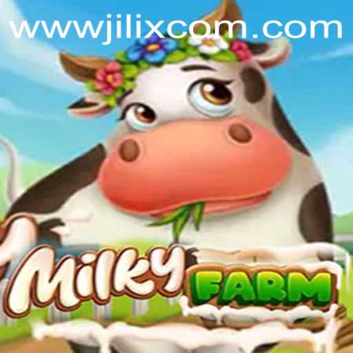 Discover the Enchanting World of MilkyFarm and the Role of JILIX.VIP